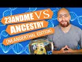 23andMe vs Ancestry DNA (4% Neanderthal?!?)