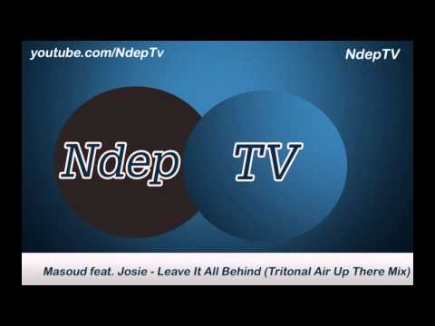 Masoud feat  Josie   Leave It All Behind Tritonal Air Up There Mix)