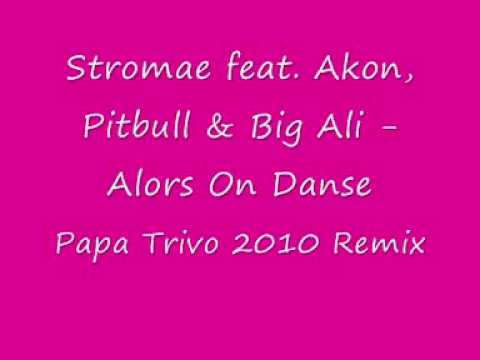 Stromae feat. Akon, Pitbull & Big Ali - Alors On Danse (Papa Trivo 2010 Remix)