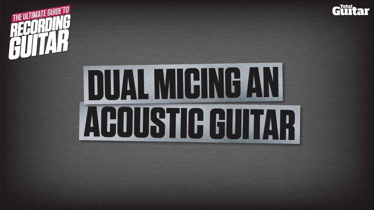 How to record acoustic guitar: Dual micing (TG228) - YouTube