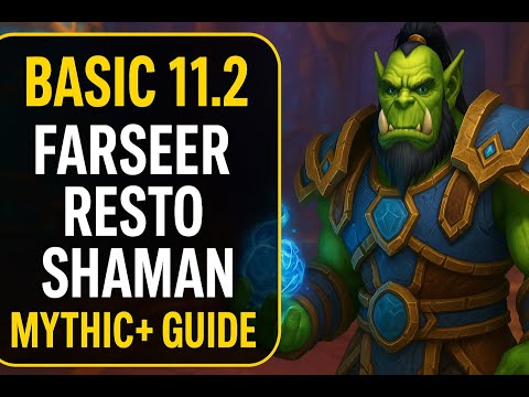 BASIC 11.2 Farseer Resto Shaman Mythic+ Quickstart Guide | TWW Season 3
