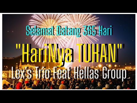 Lagu Sambut Tahun Baru: "Harinya Tuhan" | Lex's Trio Feat Hellas Group