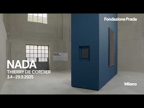 NADA | Thierry De Cordier | Fondazione Prada Milano