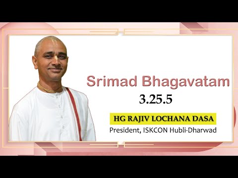 Srimad Bhagavatam 3.25.5 l HG Rajiv Lochana Dasa l 19-10-2021
