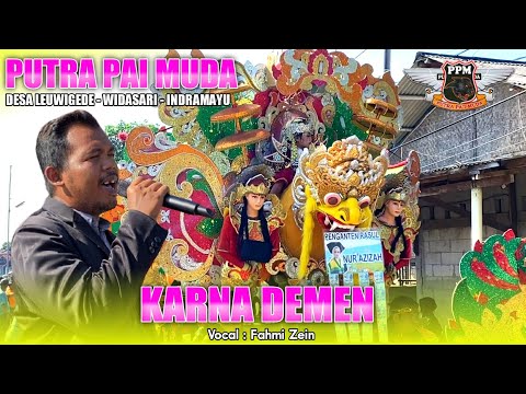 KARNA DEMEN • Fahmi Zein - PUTRA PAI MUDA‼️DESA LEUWIGEDE WIDASARI INDRAMAYU 2025