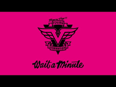 Barry Hay's Flying V Formation - Wait a Minute (Official Audio - Lyric Video)
