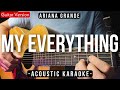My Everything [Karaoke Acoustic] - Ariana Grande [HQ Backing Track]