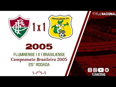 Fluminense 1 x 1 Brasiliense - Campeonato Brasileiro 2005 - 25ª Rodada (24/10/2005)