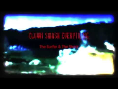 ClownSmashEverything - The Surfer & The Shark Promo