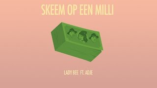 Lady Bee ft. Adje · Skeem op een milli (Lyric video)