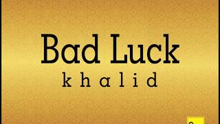 Bad Luck - Khalid  (Video Lyrics)