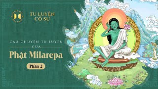 Câu chuyện tu luyện của Phật MILAREPA (Phần 2) | Tu Luyện Cố Sự