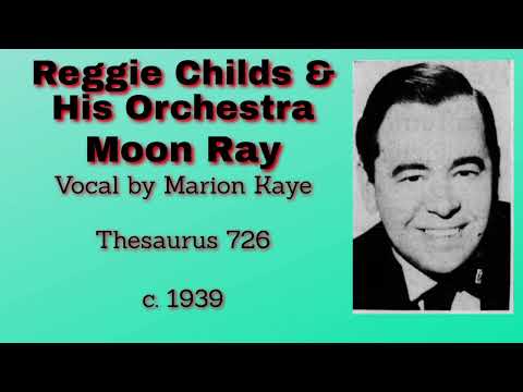 Reggie Childs and his orchestra - Moon Ray - c. 1939