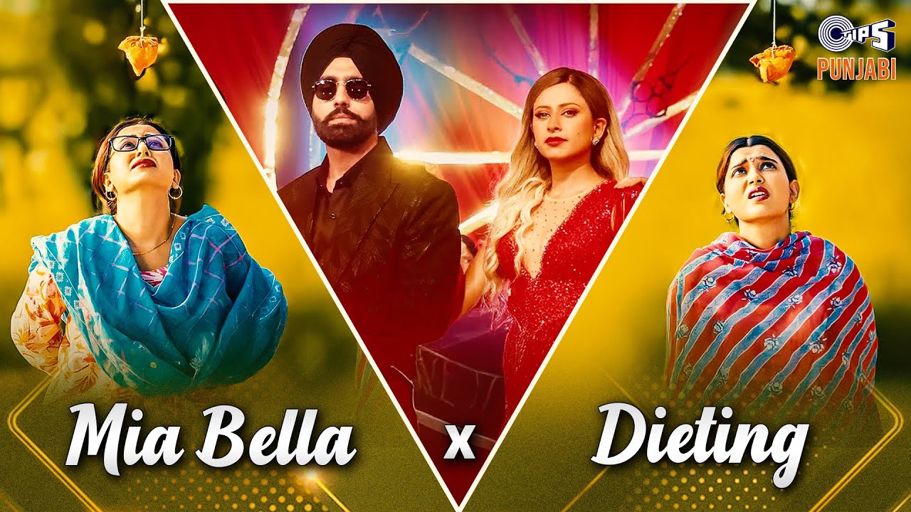 Mia Bella X Dieting | Saunkan Saunkanay 2 | Ammy Virk, Sargun Mehta, Nimrat Khaira | Punjabi Hits