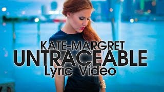 ♪ Kate-Margret - Untraceable ( Lyric Video )