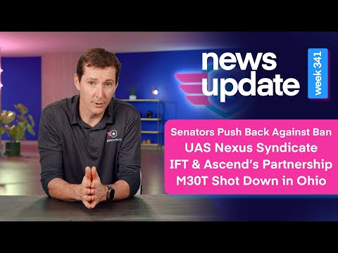 Drone News: Senators Against Ban, UAS Nexus Syndicate, IFT & Ascend's Partnership, M30T Shot Down