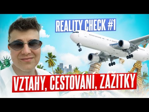 REALITY CHECK #1 | Vztahy, cestování, zážitky