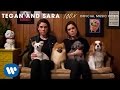 Tegan and Sara - 100x [OFFICIAL MUSIC VIDEO]