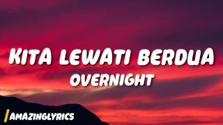 Download lagu Kita Lewati Berdua - Overnight (Lyrics) mp3