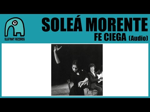 SOLEÁ MORENTE - Fe Ciega [Audio]