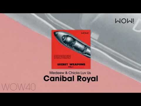 Medeew & Chiks Luv Us - Canibal royal