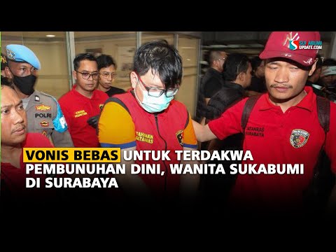 Vonis Bebas untuk Terdakwa Pembunuhan Dini, Wanita Sukabumi di Surabaya