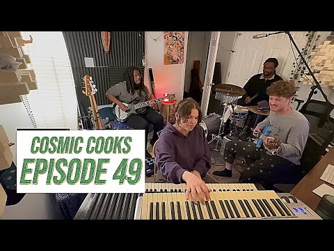 COSMIC COOKS EP. 49