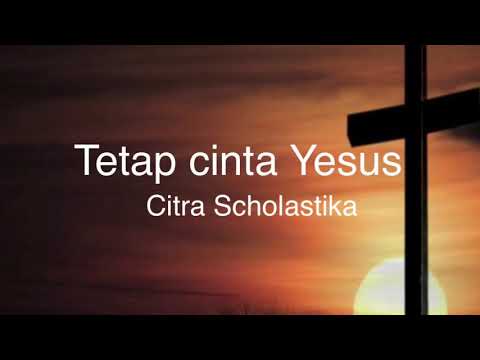 Tetap cinta Yesus - Citra Scholastika Tuhan melihat hati lagu rohani 詩歌 with lyric