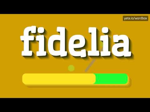 FIDELIA - HOW TO PRONOUNCE IT!?