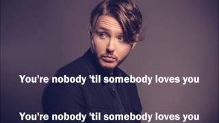 James Arthur - You&#39;re Nobody &#39;Til Somebody Loves You [Starkillers Radio Edit] (Lyrics)