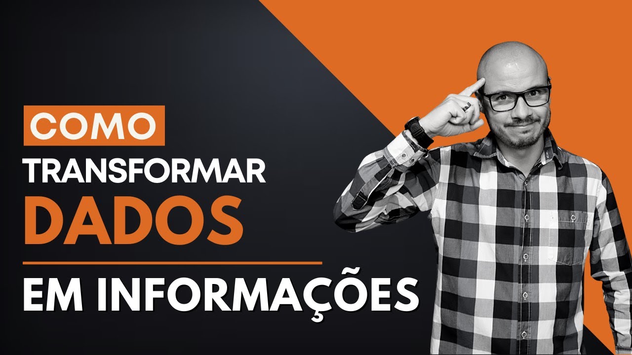 Como Transformar DADOS em INFORMAÇÕES I Gerando os Melhores Resultados!!