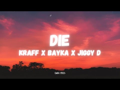 Kraff x Bayka x Jiggy D - Die (Lyrics)