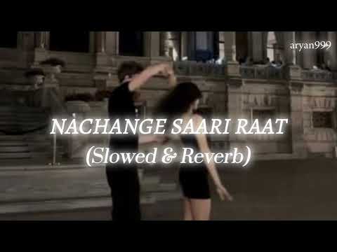 Nachange Saari Raat (Slowed & Reverb) | ARYAN