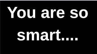 You are so smart....... love quotes  love messages love letter heartfelt messages