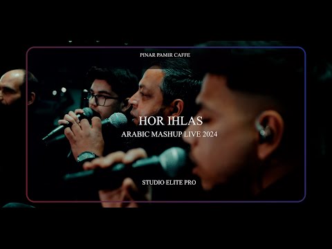 HOR IHLAS - ARABIC MASHUP LIVE 2024