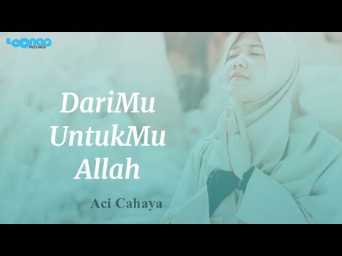Aci Cahaya - DariMu UntukMu Allah (Official Music Video) nantikan Aci dgn nama baru Cahaya Syams