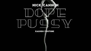 Nick Cannon ft. Rashun Fortune - Dope Pussy [audio]