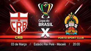 COPA DO BRASIL | CRB X Porto Sport Club - 2ª Rodada