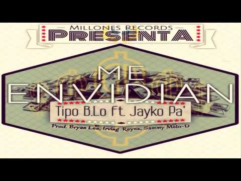 Tipo B.Lo Ft. Jayko Pa - Me Envidian (Prod. By Bryan Lee, Irvin Reyes & Sammy Melo-D)