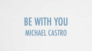 Michael Castro - "Be With You" (Lyric Video)