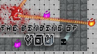 The Binding Of YOU... Not Isaac