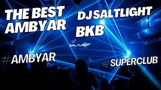 Download lagu THE BEST OF AMBYAR BKB 2025 || DJ SALTLIGHT REMIX || AMBYAR SUPERCLUB #AMBYAR #SUPERCLUB #BKB mp3