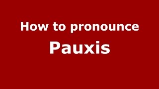 How to pronounce Pauxis