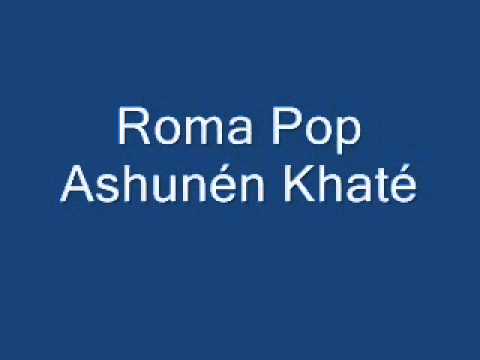 13. Roma pop - Ashunén Khaté