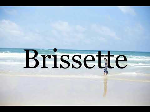 How To Pronounce Brissette🌈🌈🌈🌈🌈🌈Pronunciation Of Brissette