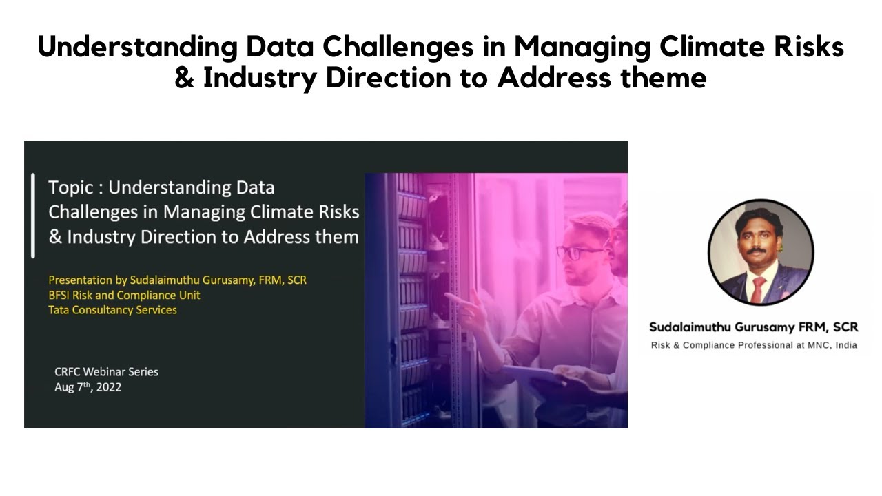 Understanding Data Challenges in Managing Climate Risk by Sudalaimuthu Gurusamy, FRM, SCR