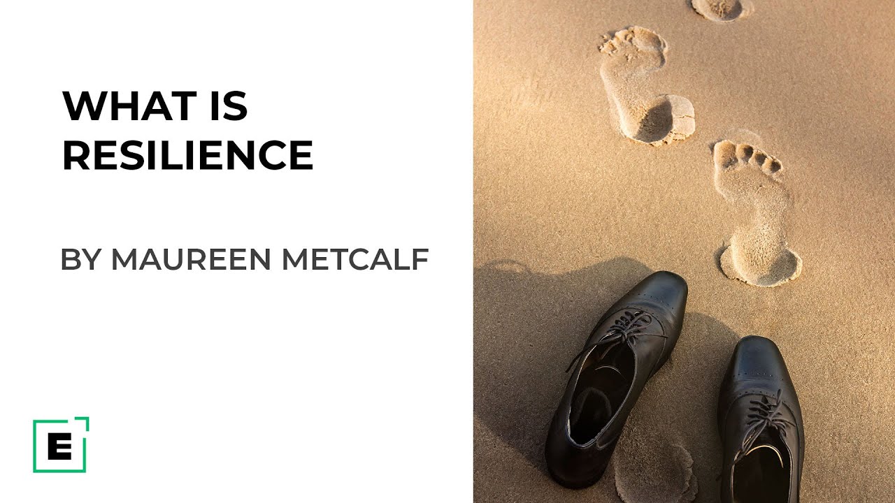 What Is Resilience | Insights from 'Building Personal Resilience' by Maureen Metcalf