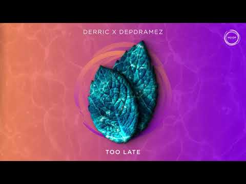 Derric x Depdramez - Too Late