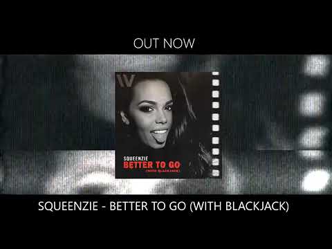 Squeenzie - Better To Go (with Blackjack) (Official Audio)