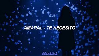 Te Necesito; Amaral // Letra
